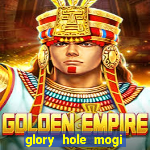 glory hole mogi das cruzes